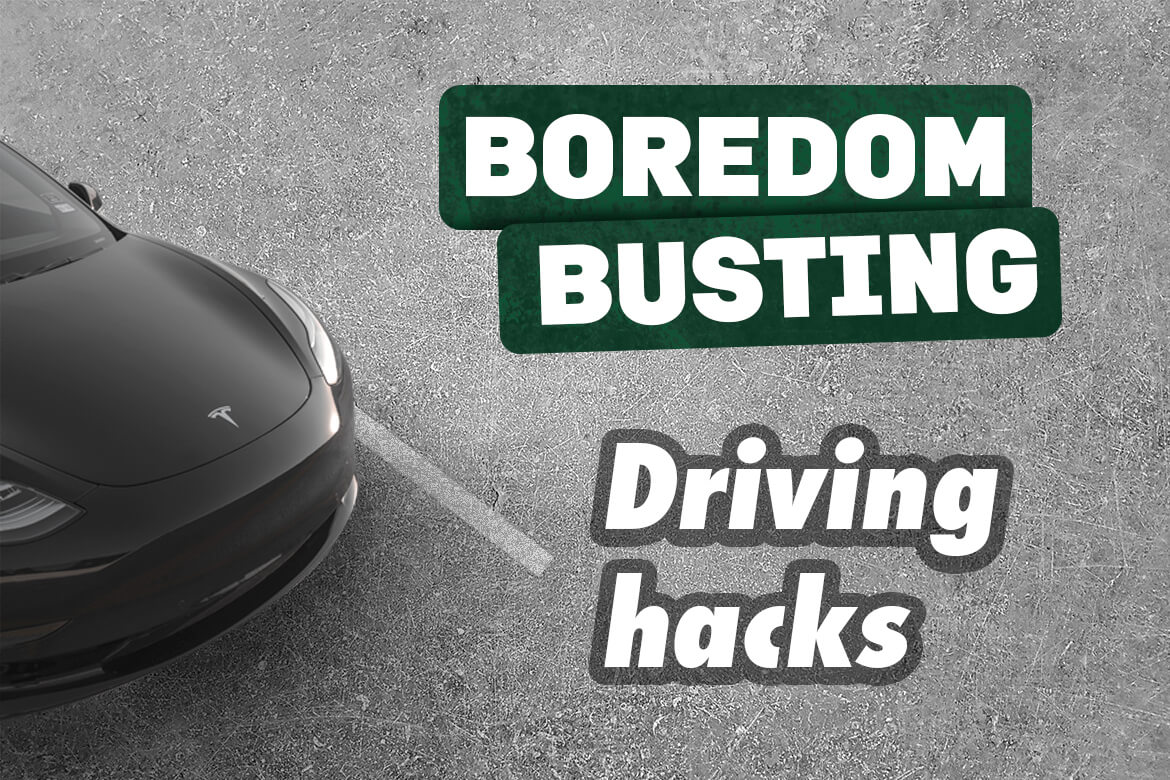 Boredom Busting Driving hacks